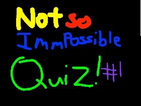 Not So Immpossible Quiz