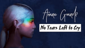 No Tears Left to Cry- Ariana G.