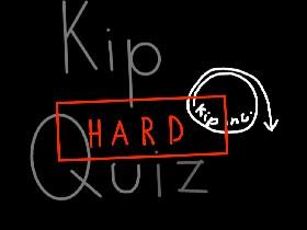 Kip Quiz (hard) 1