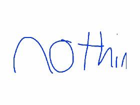 nothing
