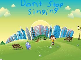 Do not stop singing 1