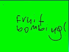 fruit bombing by:krystal