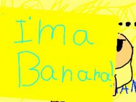 IM A BANANA!!!!! YOOO 1 1