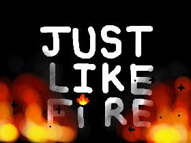 Just like fire! by p!nk