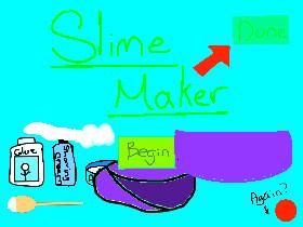 Slime Maker 1 yay