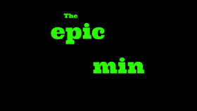 The epic min
