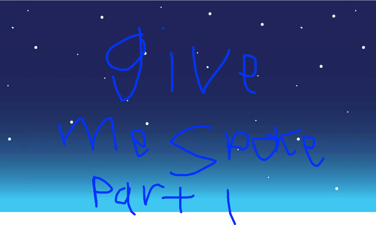Give me space part 1