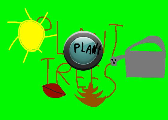 Plant trees