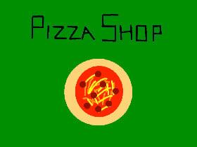 Pizza Shop!