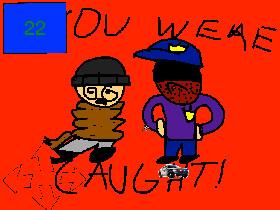 COP AND ROBBER! 1 1