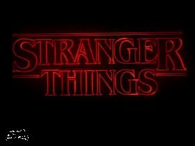 STRANGER THINGS