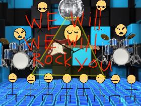 We will rock you 1