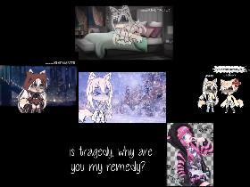 Then why are you my remedy?