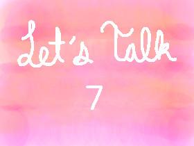 Let’s Talk - 7