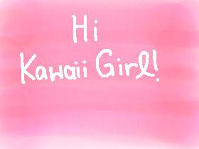 Hi Kawaii Girl!
