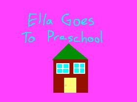 Ella Goes To Preschool