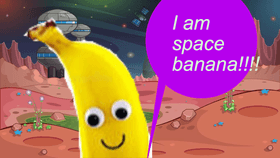 SPACE BANANA!!!!!!!!!!!!!!!!!!!!!!!!!!!!!!!