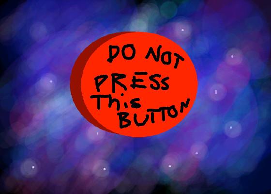 dO nOt pReSs ThE BuTtOn!!                             (YOU ARE WARNED)