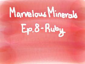 Marvelous Minerals - Ep. 8: Ruby