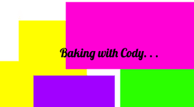 Week 2: Baking with Cody