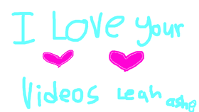 I love your Videos Leah Ashe!!!!