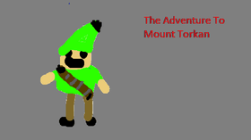 The Adventure To Mount Torkan (ALPHA)