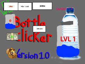 Bottle clicker V 1.3 FULL VERSION 1 1 1