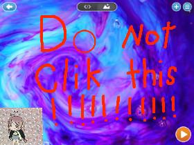 DO NOT CLIK THIS!!!