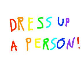 DRESS UP A PERSON!