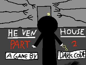 HEVEN HOUSE- PART 2