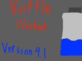 Bottle clicker  remix!