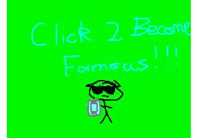 Click 2 Become Famous!