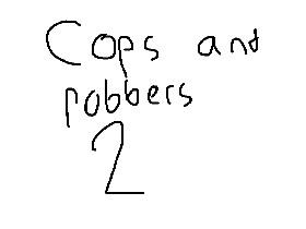 COP AND ROBBER! 2