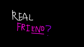 Real friend? 2 stories