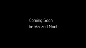 The  Masked Noob Trailer
