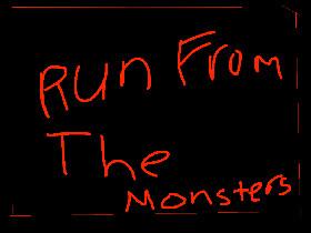 run from the monsters 1