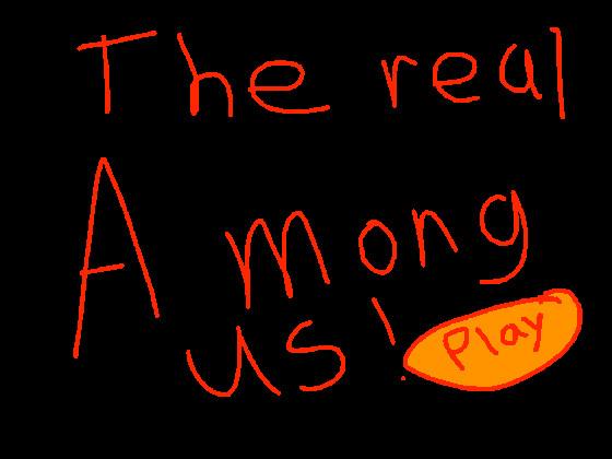 THE REAL AMONG US!!!!!! - copy 1