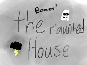 THE HAUNTED HOUSE