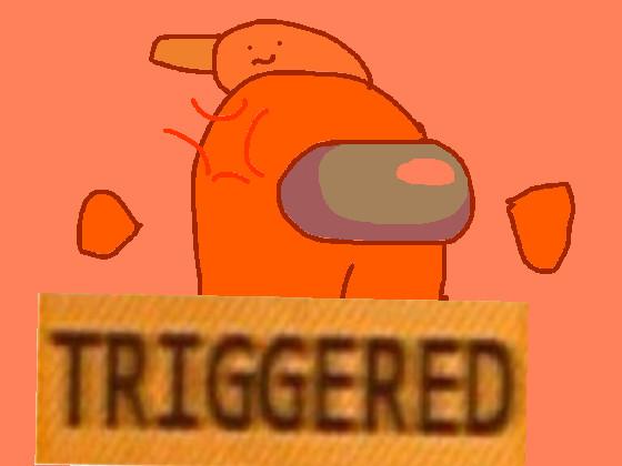 Triggered