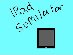 {Ipad sumilator}[Part art] 1
