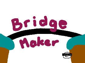 Bridge Maker
