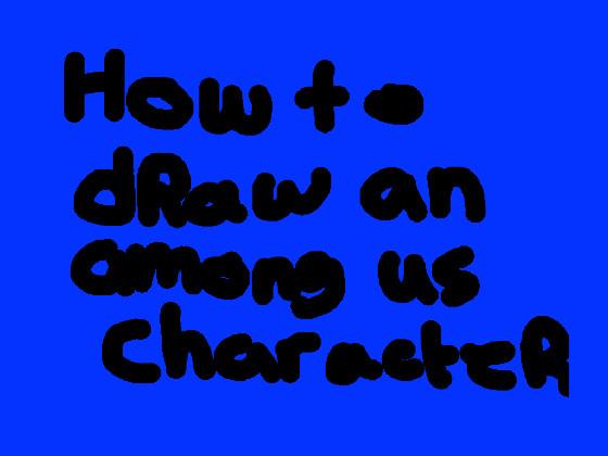 HOW TO DRAW AN AMOUNG US CHARACTER