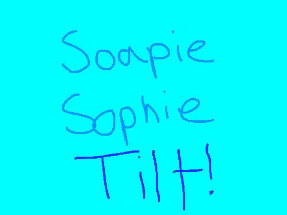 Soapie Sophie Tilt Game!