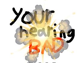 Hearing test aka your ear BAD