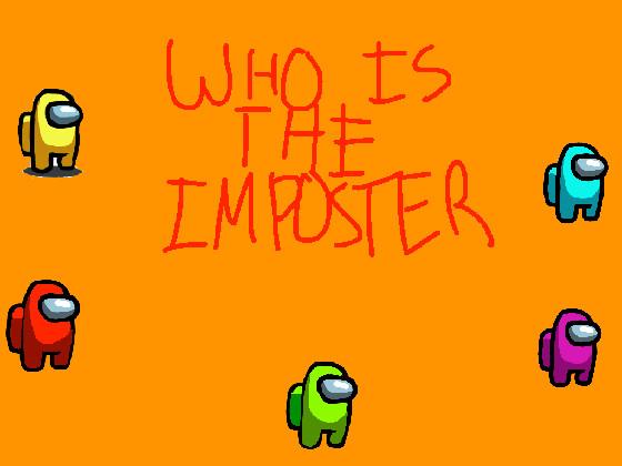 Who is the imposter? 1 1