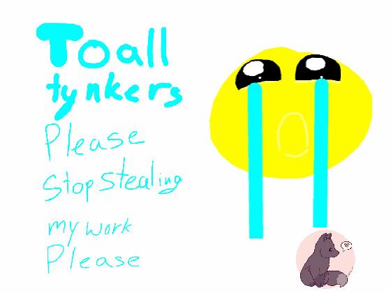 PLEASE DONT STEAL MY WORK!