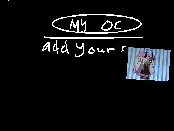 Add your oc(there is a a surpise inside! )