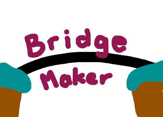 Bridge Maker