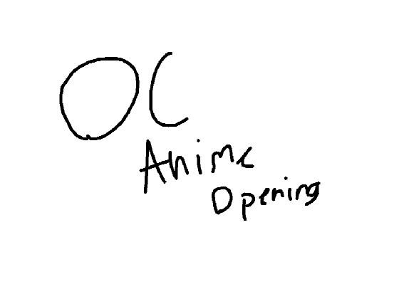 OC anime opening