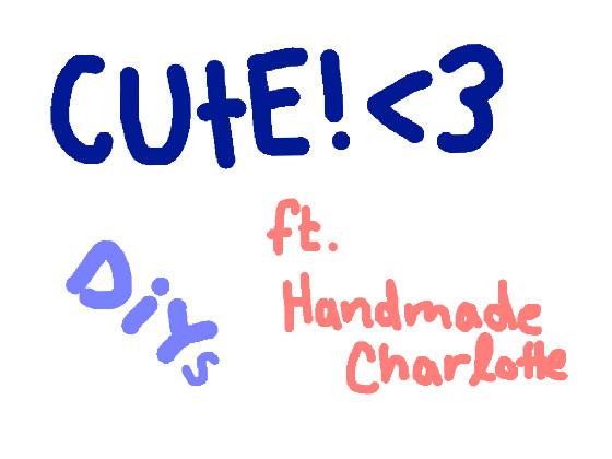 Cutest DIYs ft. Handmade Charlotte - Part 2